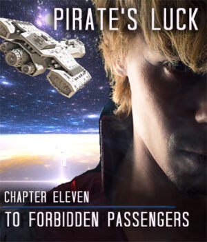 Pirate’s Luck~Chapter Eleven-To Forbidden Passengers