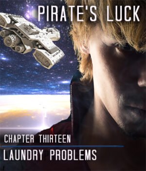 Pirate’s Luck: Chapter 13 ~ Laundry Problems